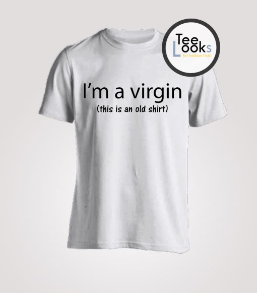 Im A Virgin T-shirt