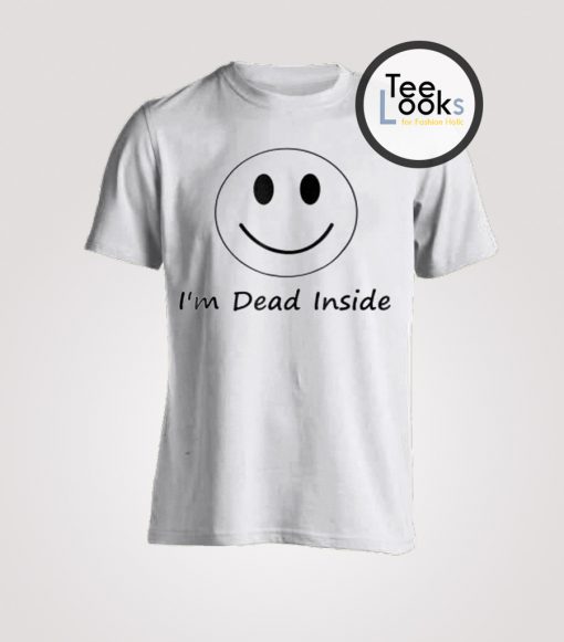 Im Dead Inside 2 T-shirt