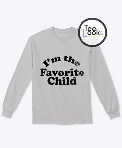 Im Favorite Child Sweatshirt