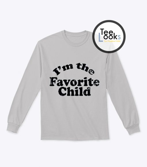 Im Favorite Child Sweatshirt