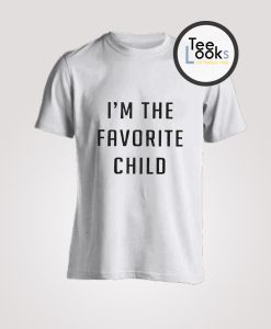 Im Favorite Child T-shirt