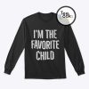 Im The Favorite Child Sweatshirt