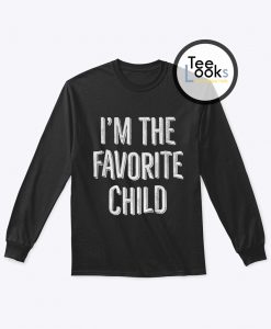 Im The Favorite Child Sweatshirt