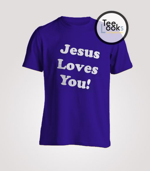 Jesus Loves You T-shirt