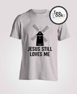 Jesus Still Loves Me T-shirt