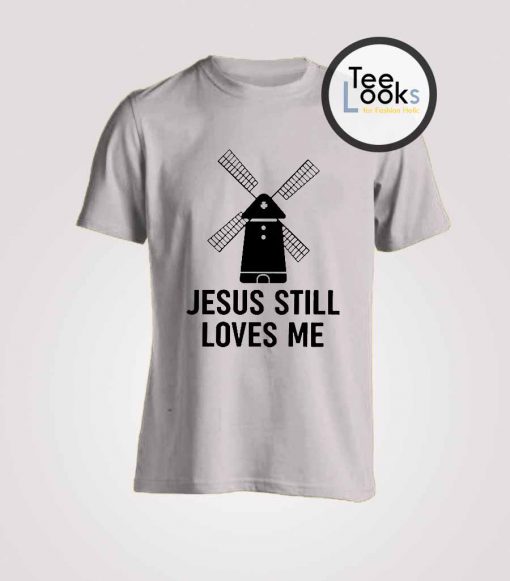 Jesus Still Loves Me T-shirt