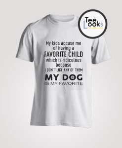 My Dog Is My Favorite T-shirt
