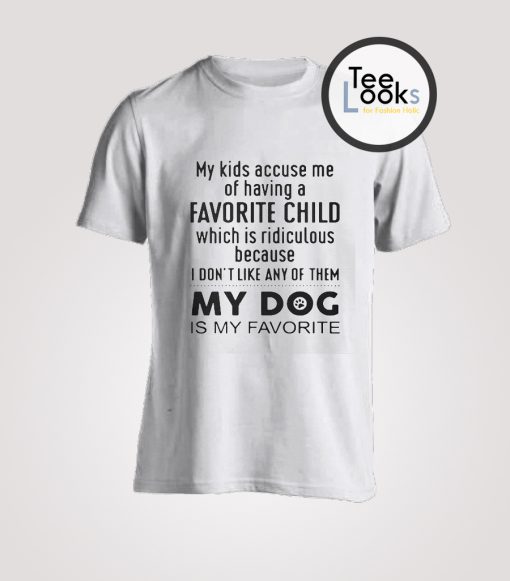 My Dog Is My Favorite T-shirt