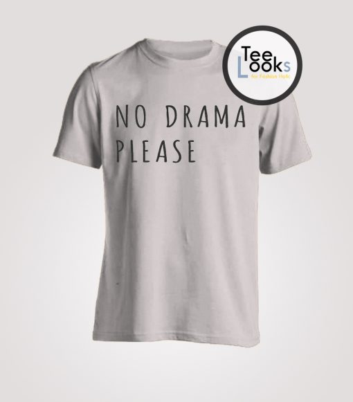 No drama please T-shirt