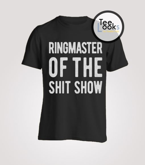 RingMaster Of The Shit Show T-shirt