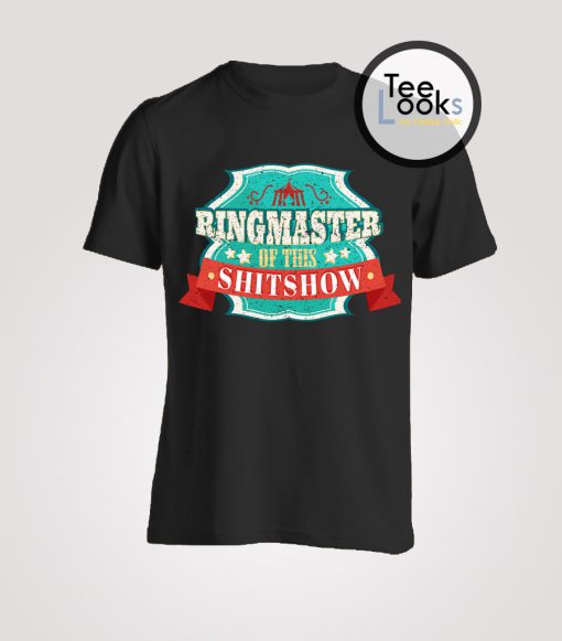 Ringmaster Of The Shit Show 2 T-shirt