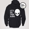 See Them Aliens Hoodie