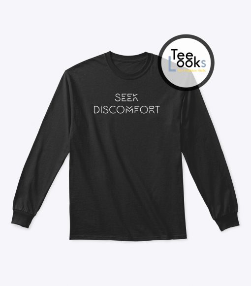 Seek Discomfort  Sweatshirt