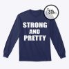 Strong and Pretty Sweatshirt