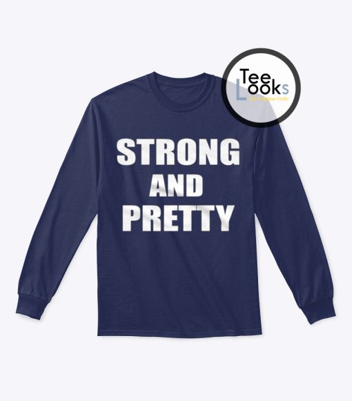 Strong and Pretty Sweatshirt