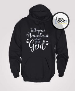 Tell Your Mountain Hoodie