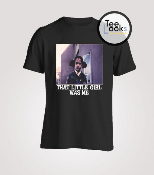 That Little Girl Was Me T-shirt