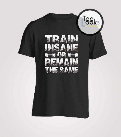 Train Insane T-shirt