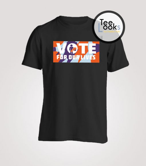 Vote For Our Lives T-shirt