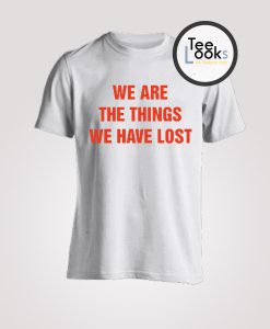 We nAre The Things T-shirt