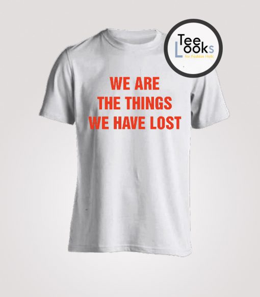 We nAre The Things T-shirt