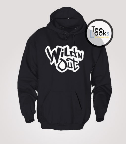 Wildn Out Hoodie