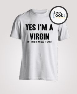 Yes I Am a Virgin 2 T-shirt