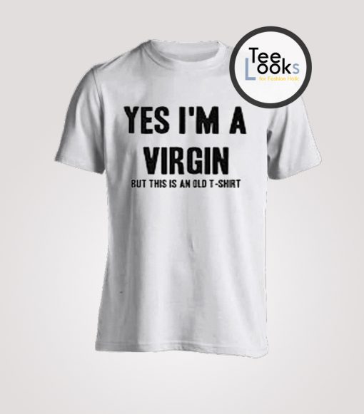 Yes I Am a Virgin 2 T-shirt