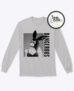 Ariana Grande Dangerous Sweathshirt