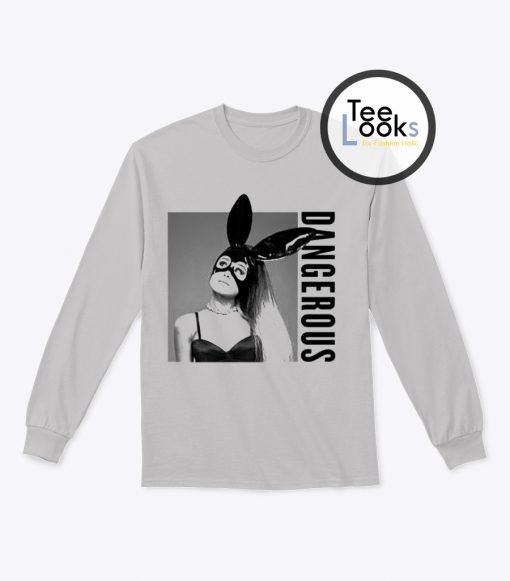 Ariana Grande Dangerous Sweathshirt