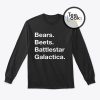Bears Beets Battlestar Galactica The Office Sweatshirt