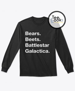 Bears Beets Battlestar Galactica The Office Sweatshirt