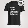 Bears Beets Battlestar Galactica The Office T-Shirt