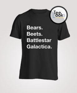 Bears Beets Battlestar Galactica The Office T-Shirt