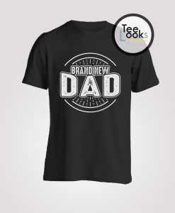 Brand New Dad T-Shirt