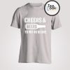 Cheers and Beers T-shirt