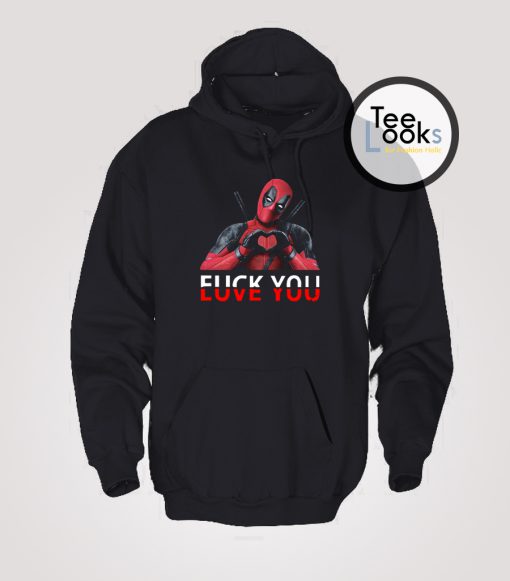 Deadpool Fuck You And Love You Hoodie