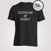 Discipline Or Regret T-shirt