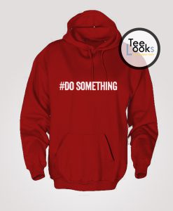 Do Something Hoodie