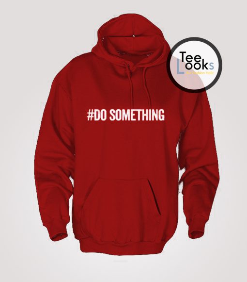 Do Something Hoodie