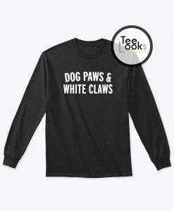 Dog Paws And White Claws Sweatshirt