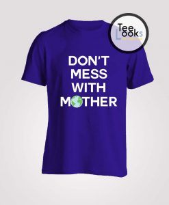 Dont Mess With Mother Camille Rowe T-Shirt