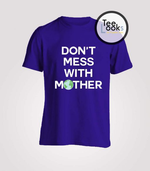 Dont Mess With Mother Camille Rowe T-Shirt