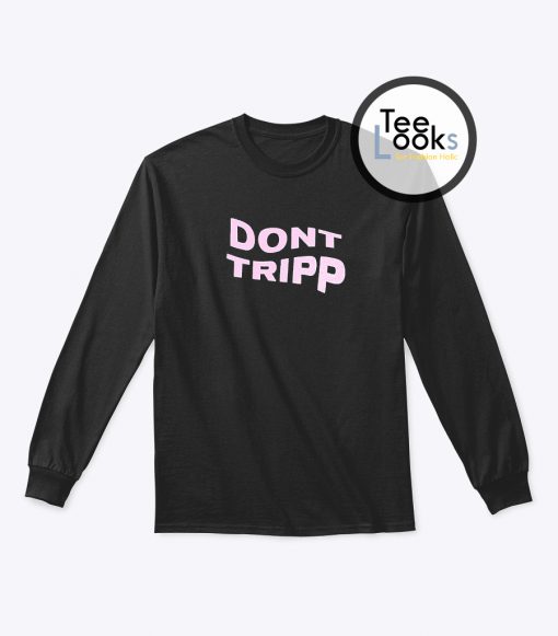 Dont Tripp Sweatshirt