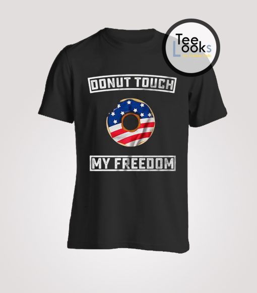 Donut My Freedom 4th July T-shirt