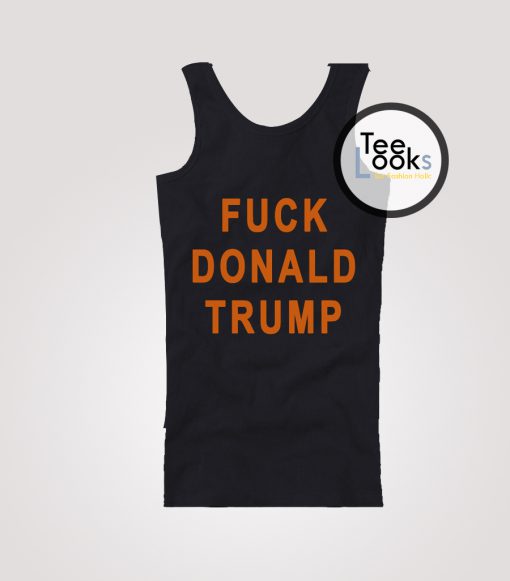 Fuck Donald Trump Tanktop