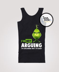 Grinch Im Not Arguing Tank Top