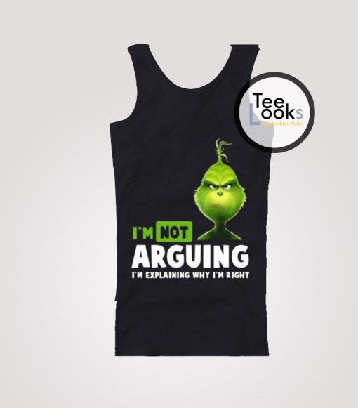 Grinch Im Not Arguing Tank Top