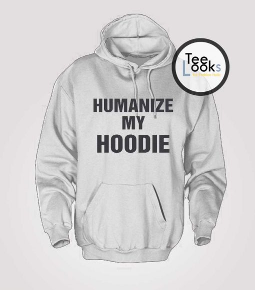 Humanize My Hoodie