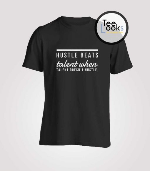 Hustle Beats Talent T-shirt